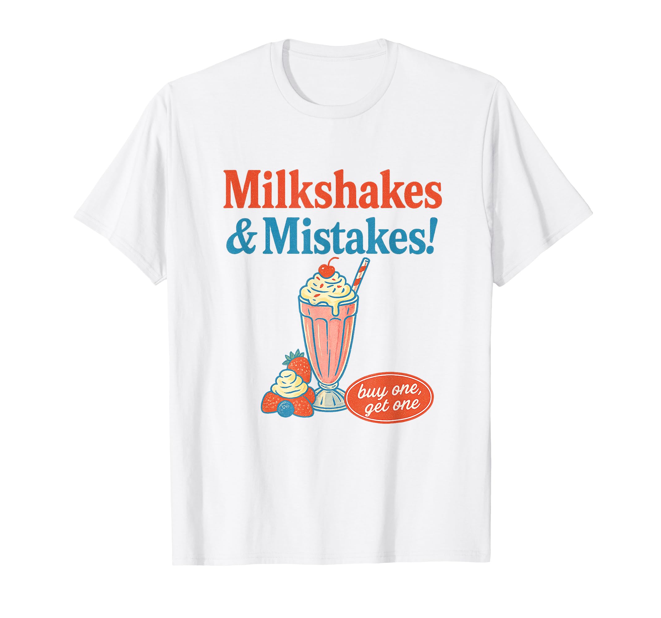 Milkshakes Mistakes Funny Dessert T-Shirt - Fun Novelty Design Unisex - T-Shirt, Sweatshirt, Hoodie