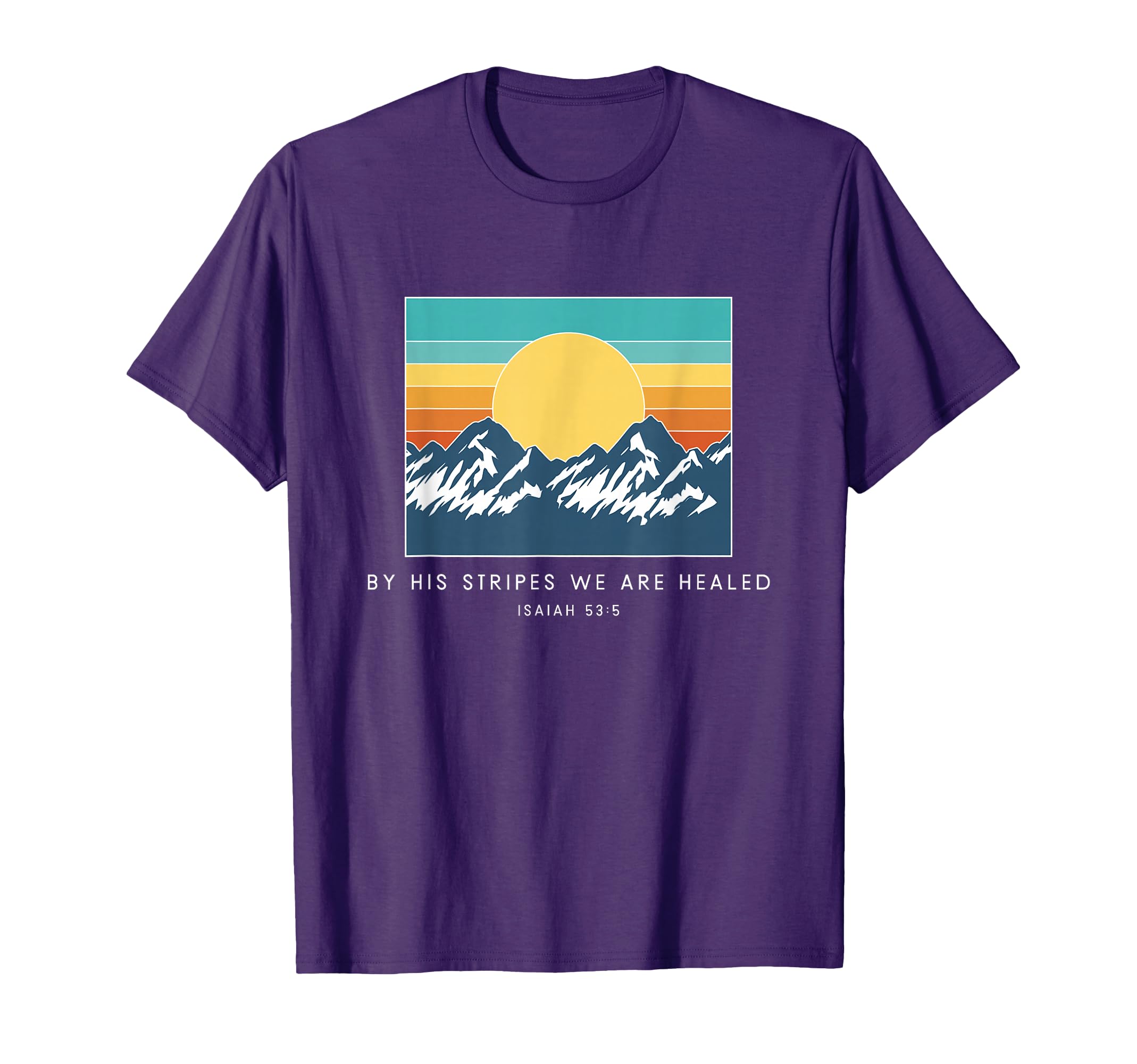 His Stripes We Are Healed Isaiah 53 5 T-Shirt - Aesthetic Graphic Unisex - T-Shirt, Sweatshirt, Hoodie