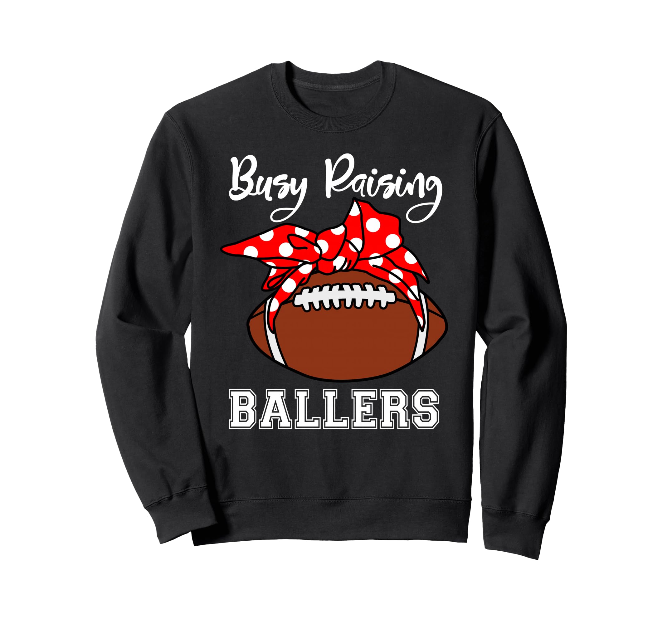 Busy Raising Ballers Mom Funny Sweatshirt - Trendy Graphic for Adults - T-Shirt, Sweatshirt, Hoodie