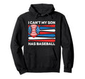 I Cant My Son Has Baseball Dad Hoodie - Casual Everyday Wear Unisex - T-Shirt, Sweatshirt, Hoodie