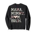 Mama Mommy Mom Bruh Baseball Mom Sweatshirt - Novelty Apparel for Adults - T-Shirt, Sweatshirt, Hoodie