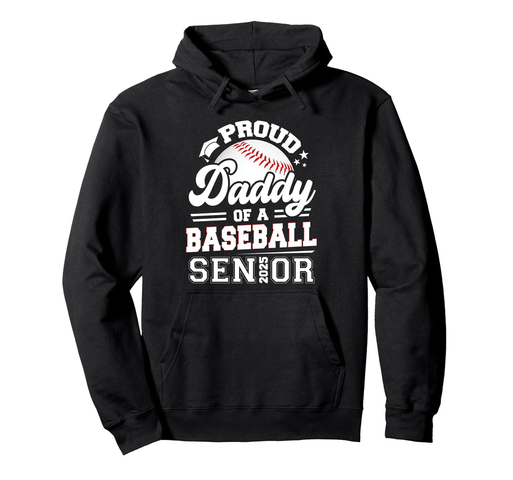 Proud Daddy Baseball Senior 2025 Hoodie - Casual Everyday Wear for Adults - T-Shirt, Sweatshirt, Hoodie