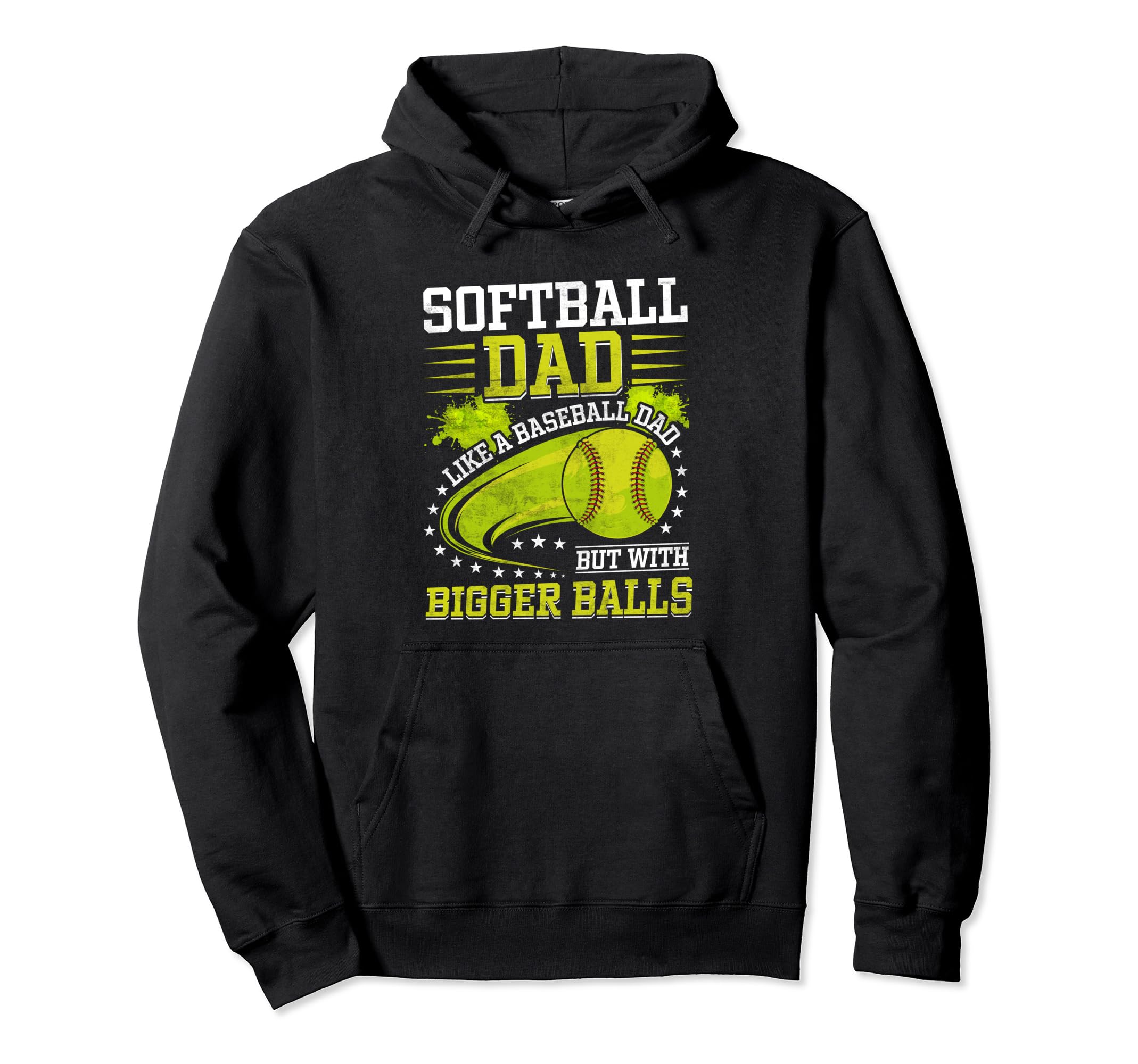 Softball Dad Like Baseball Dad Bigger Balls Hoodie - Unique Graphic Unisex - T-Shirt, Sweatshirt, Hoodie