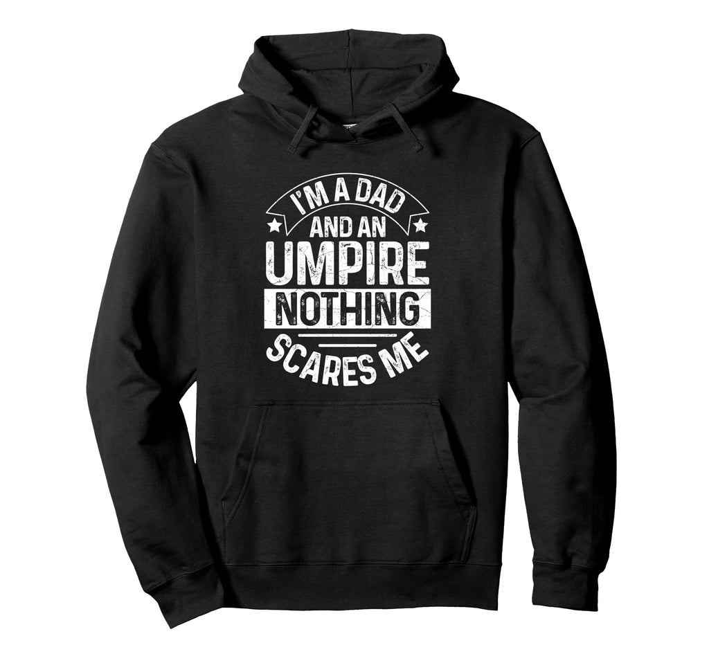 Umpire Funny Baseball Umpire Dad Hoodie - Streetwear Style Unisex - T-Shirt, Sweatshirt, Hoodie