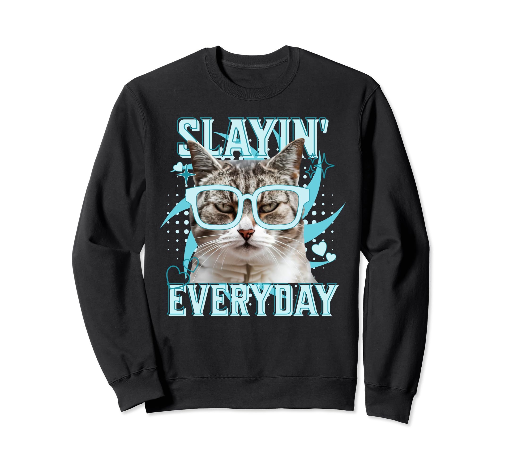 Slaying Everyday Funny Cat Aesthetic Sweatshirt - Custom Art Print Unisex - T-Shirt, Sweatshirt, Hoodie