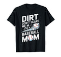 Dirt Dont Scare Me Im Baseball Mom T-Shirt - Minimalist Print Unisex - T-Shirt, Sweatshirt, Hoodie