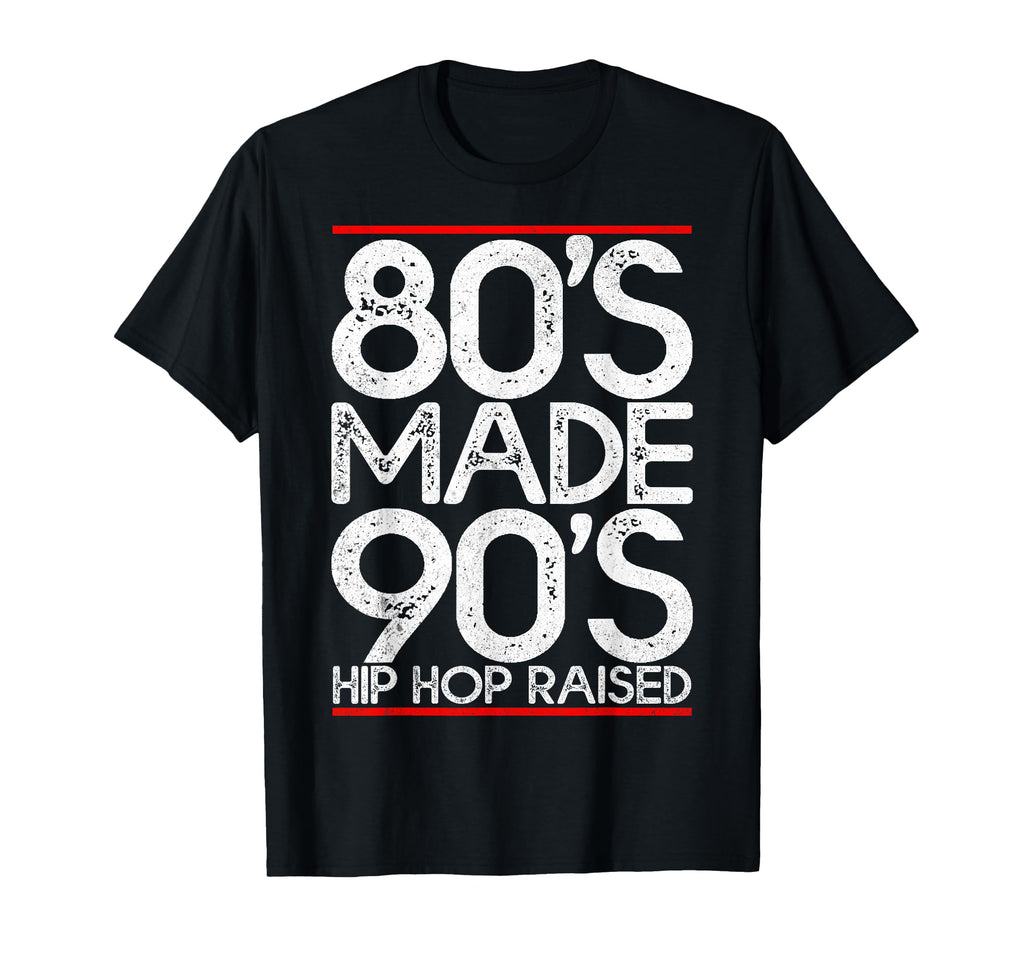 80S Made 90S Hip Hop Raised Outfit Old T-Shirt - Trendy Graphic for Adults - T-Shirt, Sweatshirt, Hoodie