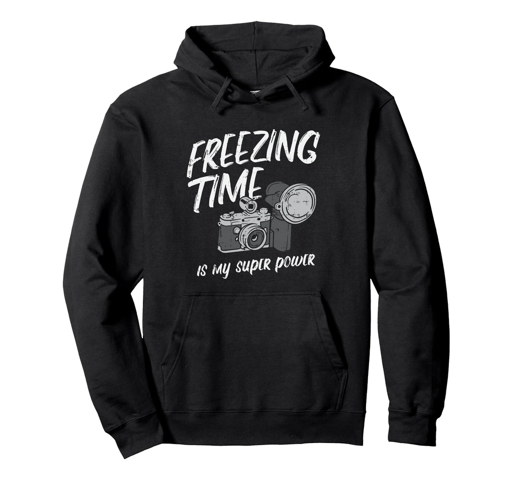 Freezing Time Is My Superpower Camera Hoodie - Fun Novelty Design Unisex - T-Shirt, Sweatshirt, Hoodie