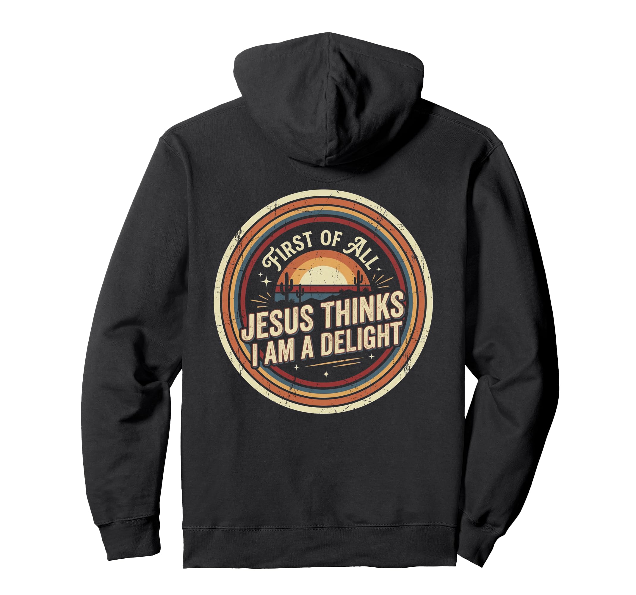 First All Jesus Thinks Im Delight Hoodie - Streetwear Style for Adults - T-Shirt, Sweatshirt, Hoodie