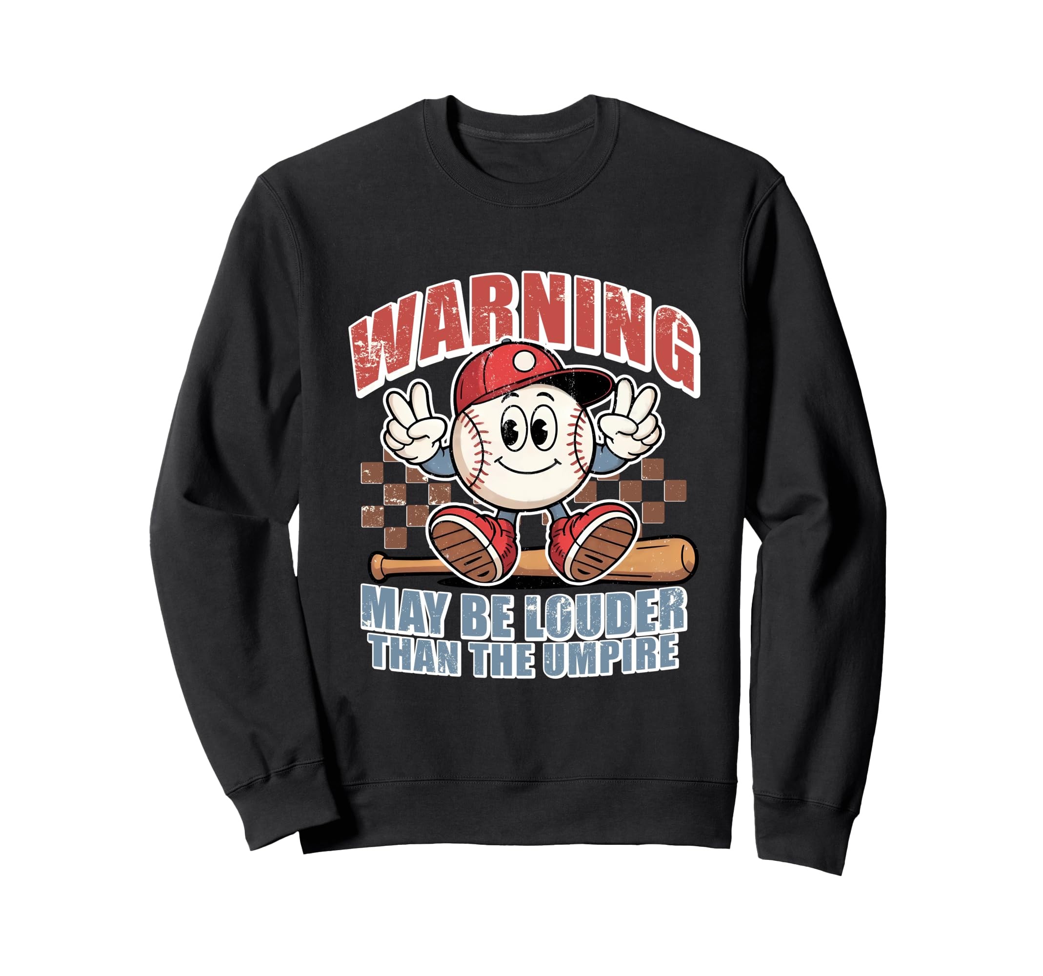 Warning May Be Louder Than Umpire Sweatshirt - Novelty Apparel for Adults - T-Shirt, Sweatshirt, Hoodie