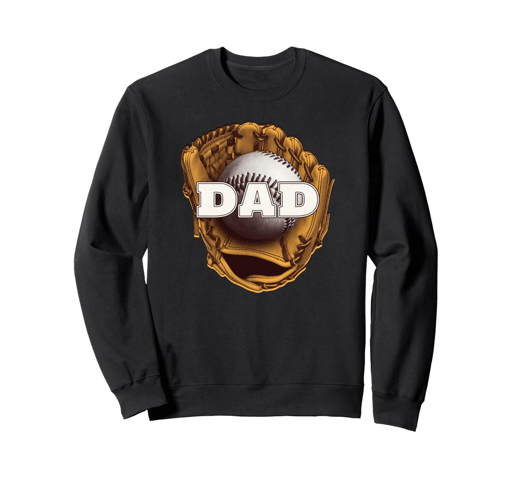 Fathers Day Baseball Glove Dad Sweatshirt - Casual Everyday Wear Unisex - T-Shirt, Sweatshirt, Hoodie