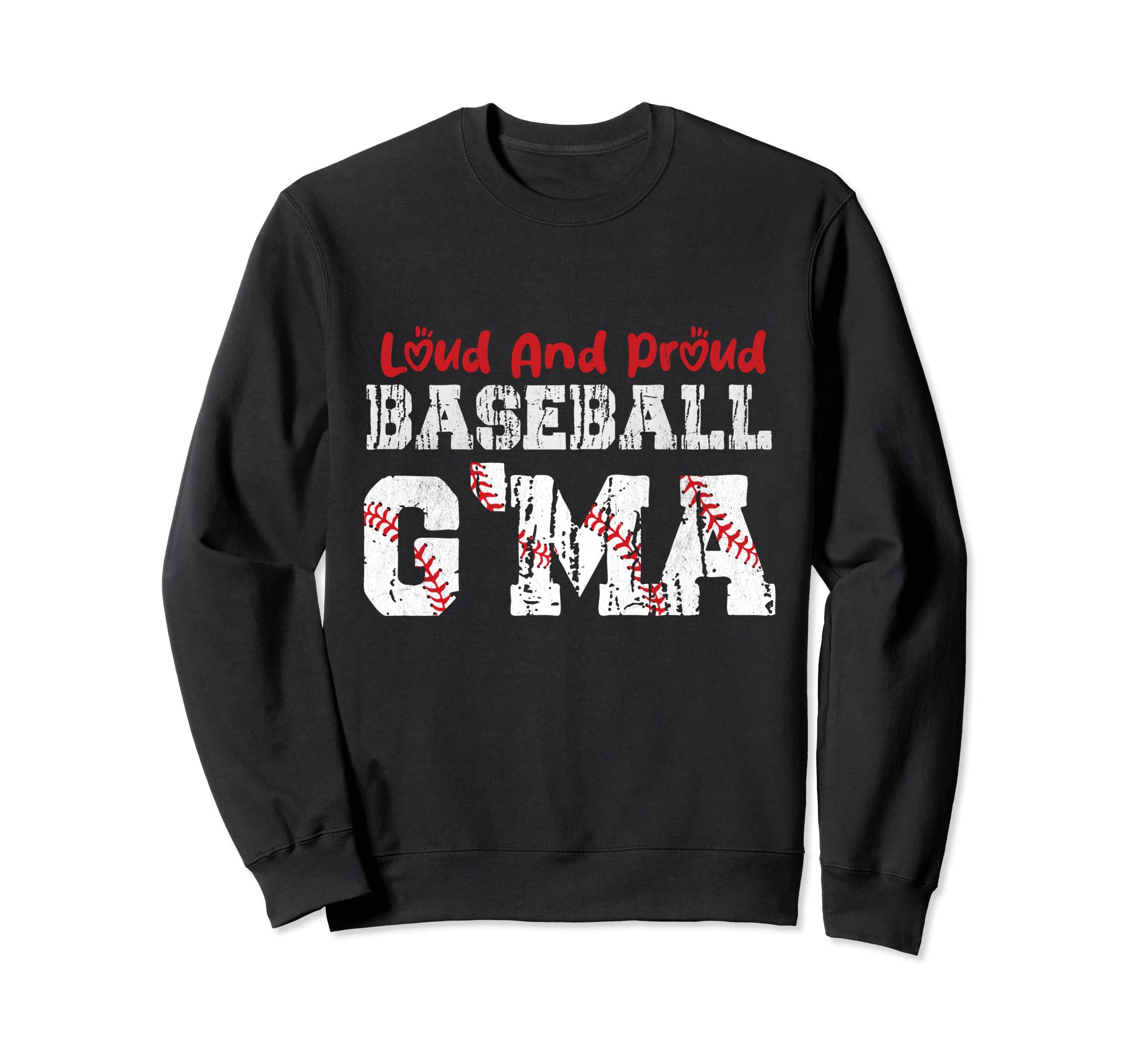 Loud And Proud Baseball Gma Funny Sweatshirt - Trendy Graphic Men Women - T-Shirt, Sweatshirt, Hoodie