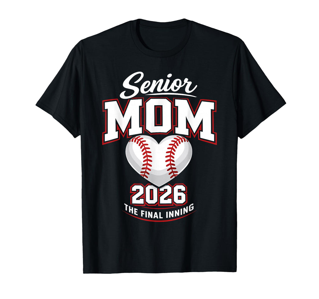 Baseball Senior Mom 2026 Final Inning T-Shirt - Novelty Apparel Unisex - T-Shirt, Sweatshirt, Hoodie