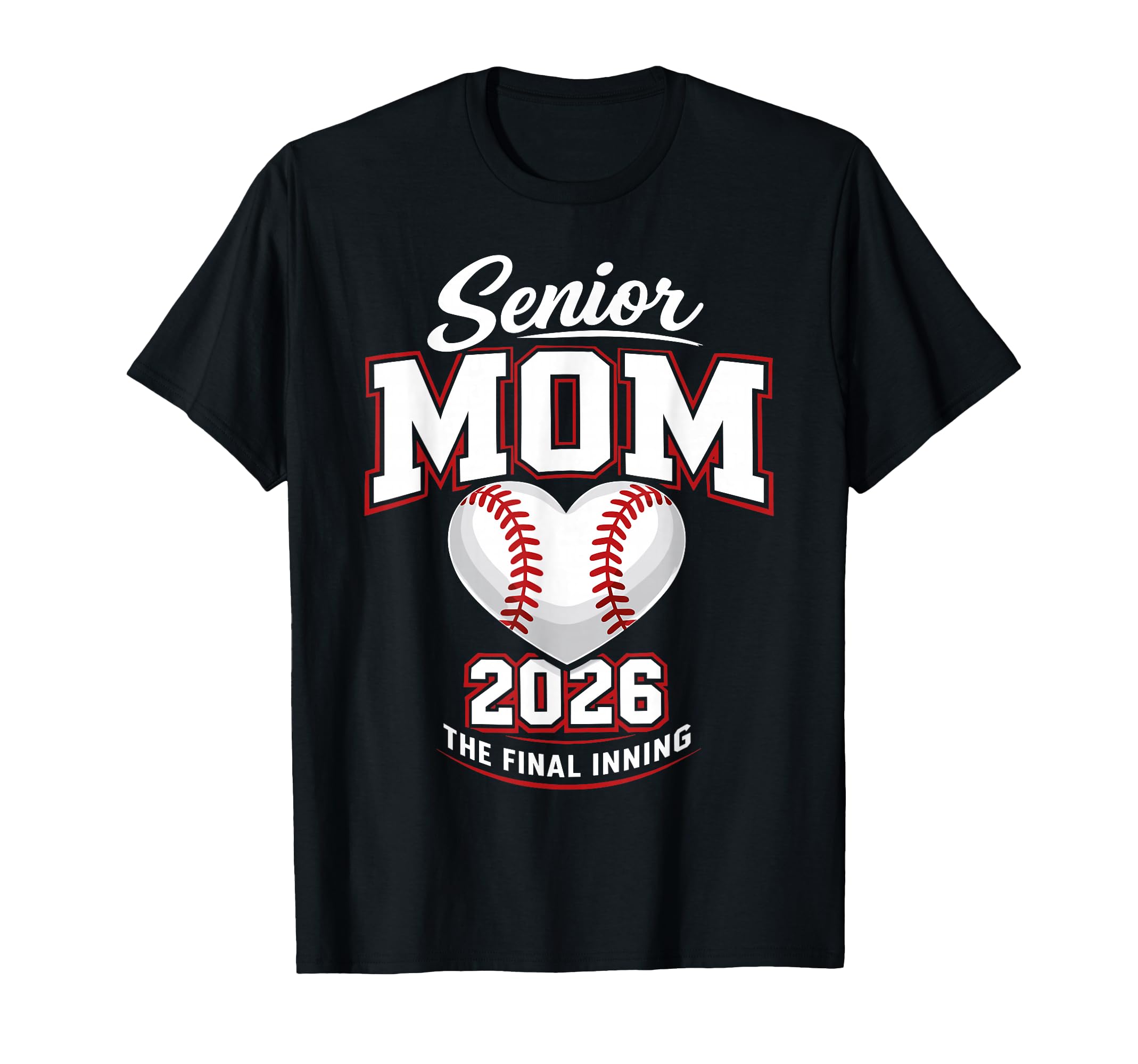 Baseball Senior Mom 2026 Final Inning T-Shirt - Novelty Apparel Unisex - T-Shirt, Sweatshirt, Hoodie