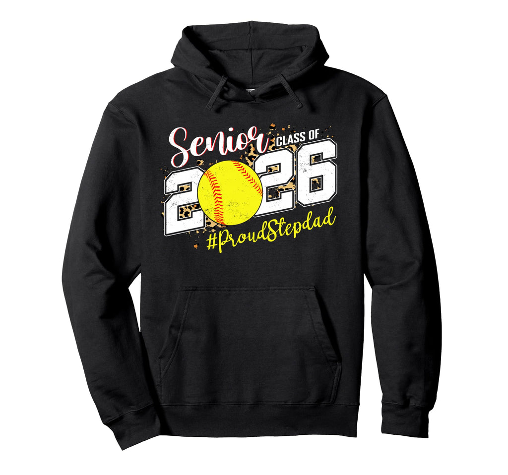 Proud Senior Stepdad Class 2026 Softball Hoodie - Graphic Print Unisex - T-Shirt, Sweatshirt, Hoodie