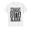 Straight Outta Alaska Great Travel Gift T-Shirt - Trendy Graphic for Adults - T-Shirt, Sweatshirt, Hoodie
