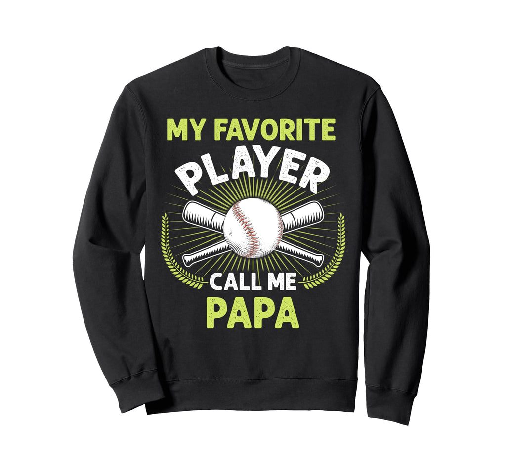 Baseball My Favorite Player Call Me Papa Sweatshirt - Graphic Print Unisex - T-Shirt, Sweatshirt, Hoodie