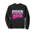 2026 Is New 2016 Y2K Nostalgia Sweatshirt - Fun Novelty Design Unisex - T-Shirt, Sweatshirt, Hoodie