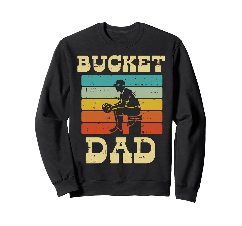 Bucket Dad Softball Baseball Fathers Sweatshirt - Streetwear Style Unisex - T-Shirt, Sweatshirt, Hoodie
