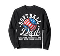 Softball Dad Just Like Baseball Sweatshirt - Novelty Apparel for Adults - T-Shirt, Sweatshirt, Hoodie