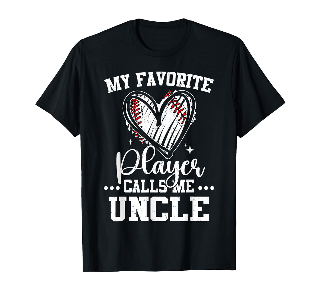 My Favorite Baseball Player Calls Me Uncle T-Shirt - Novelty Apparel Unisex - T-Shirt, Sweatshirt, Hoodie