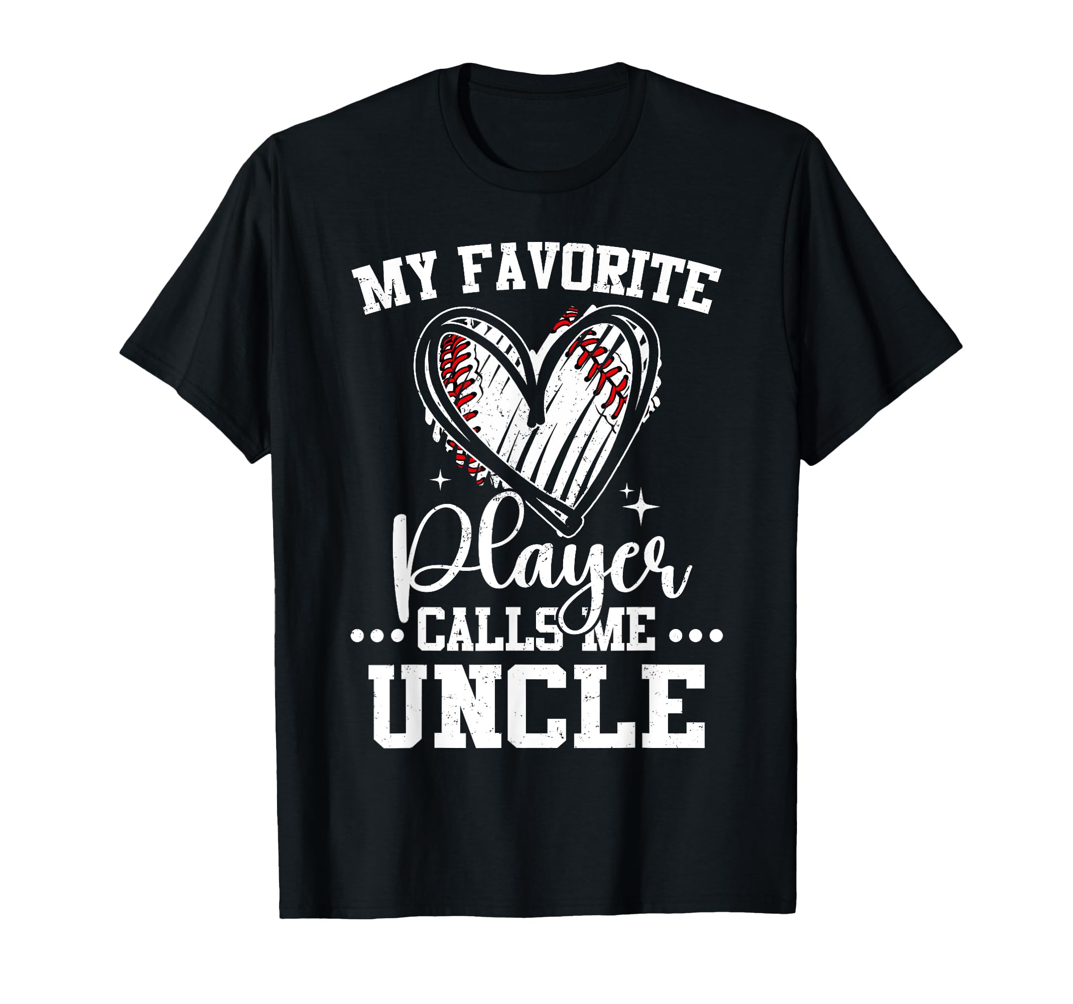 My Favorite Baseball Player Calls Me Uncle T-Shirt - Novelty Apparel Unisex - T-Shirt, Sweatshirt, Hoodie