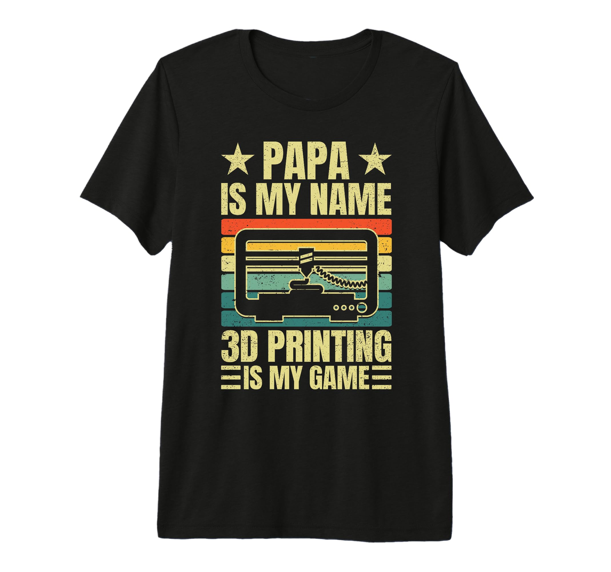 Papa Is My Name 3D Printing Is My T-Shirt - Fun Novelty Design Men Women - T-Shirt, Sweatshirt, Hoodie