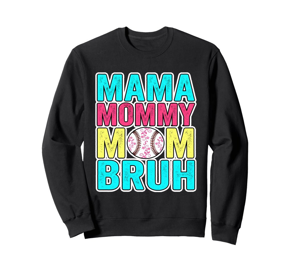 Mama Mommy Mom Bruh Baseball Funny Sweatshirt - Graphic Print for Adults - T-Shirt, Sweatshirt, Hoodie