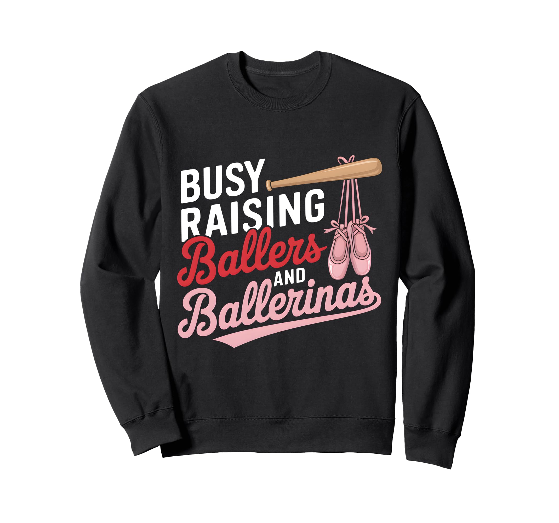 Busy Raising Ballers And Ballet Sweatshirt - Fun Novelty Design Men Women - T-Shirt, Sweatshirt, Hoodie