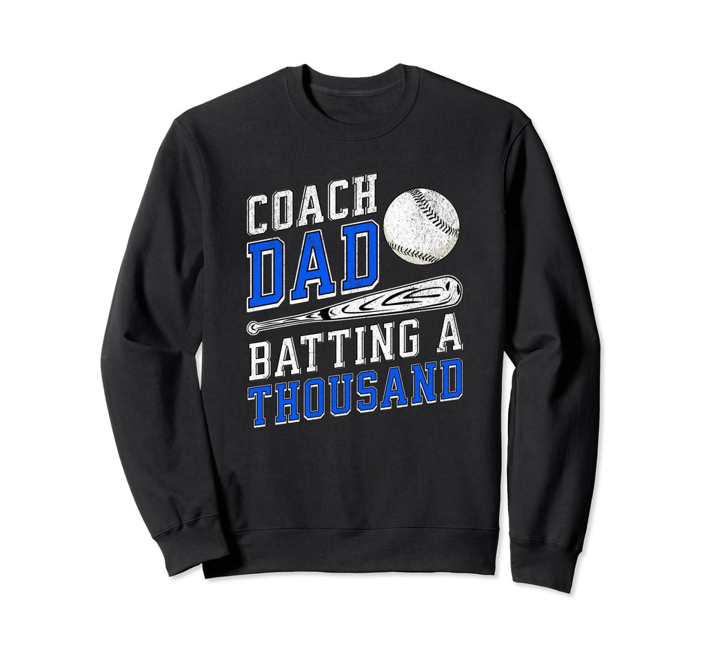 Coach Dad Batting Thousand Fun Sweatshirt - Unique Graphic Men Women - T-Shirt, Sweatshirt, Hoodie