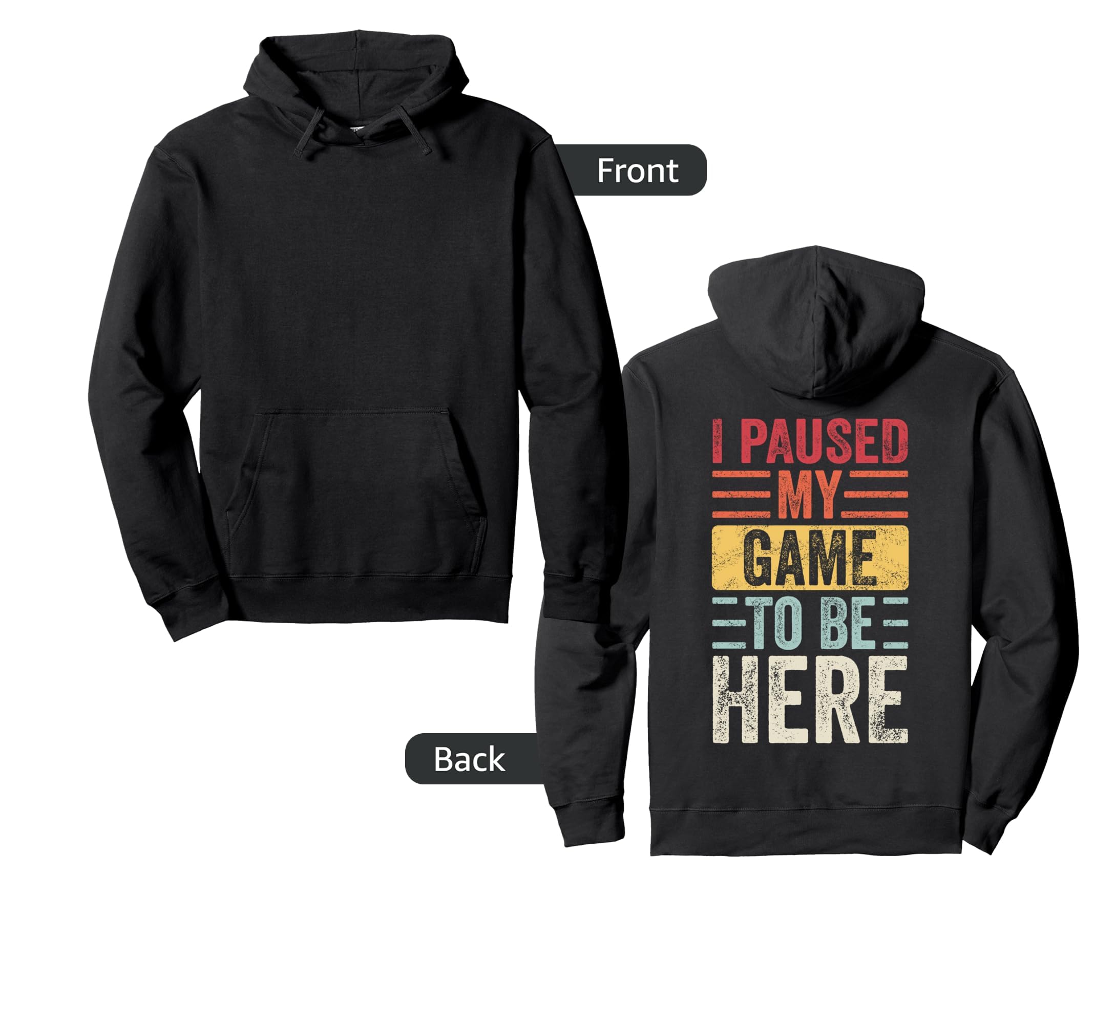 I Paused My Game To Be Here Funny Video Hoodie - Novelty Apparel Men Women - T-Shirt, Sweatshirt, Hoodie