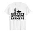 Support Your Local Farmers I Farming T-Shirt - Minimalist Print Men Women - T-Shirt, Sweatshirt, Hoodie