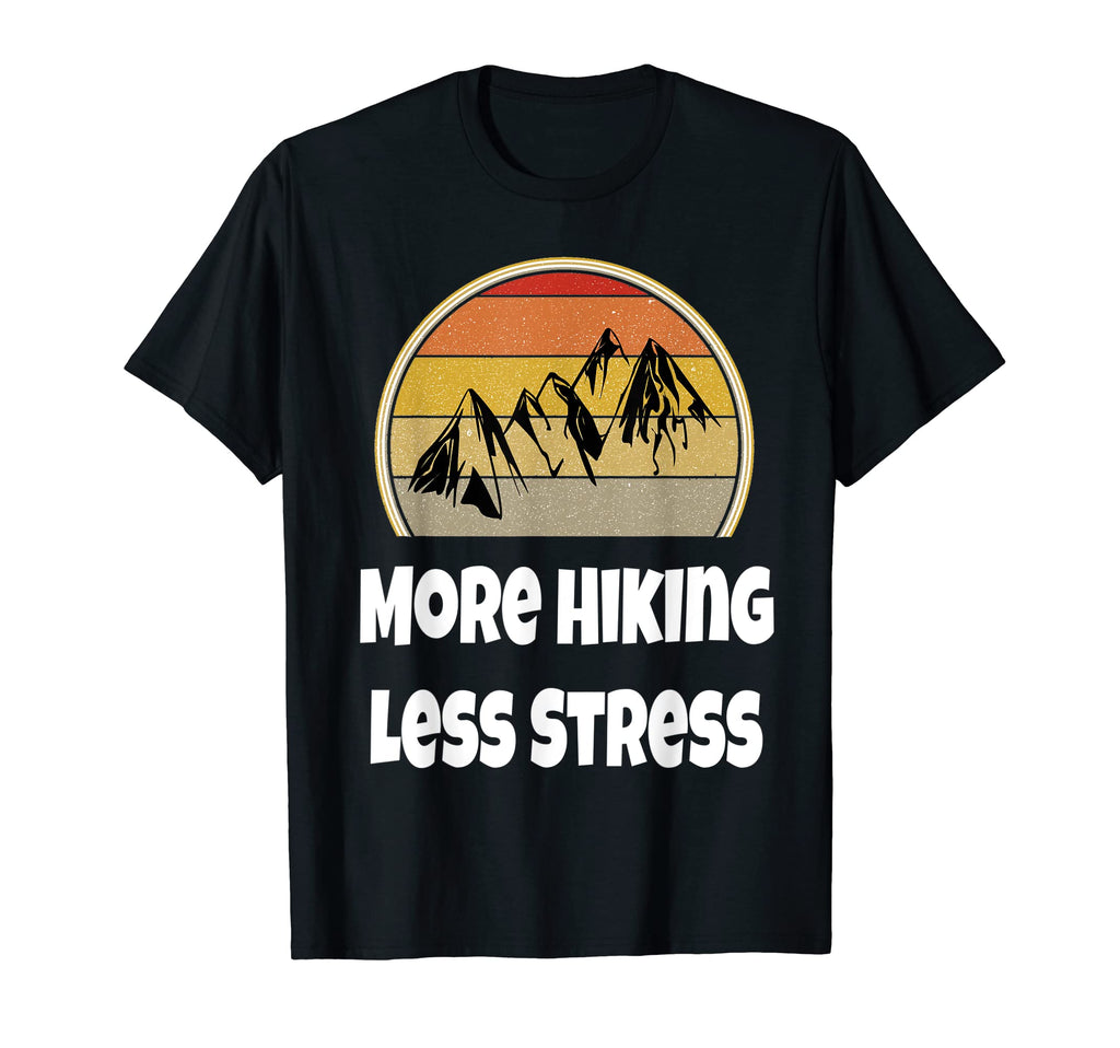 Mountain More Hiking Less Stress T-Shirt - Unique Graphic Men Women - T-Shirt, Sweatshirt, Hoodie