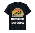 Mountain More Hiking Less Stress T-Shirt - Unique Graphic Men Women - T-Shirt, Sweatshirt, Hoodie