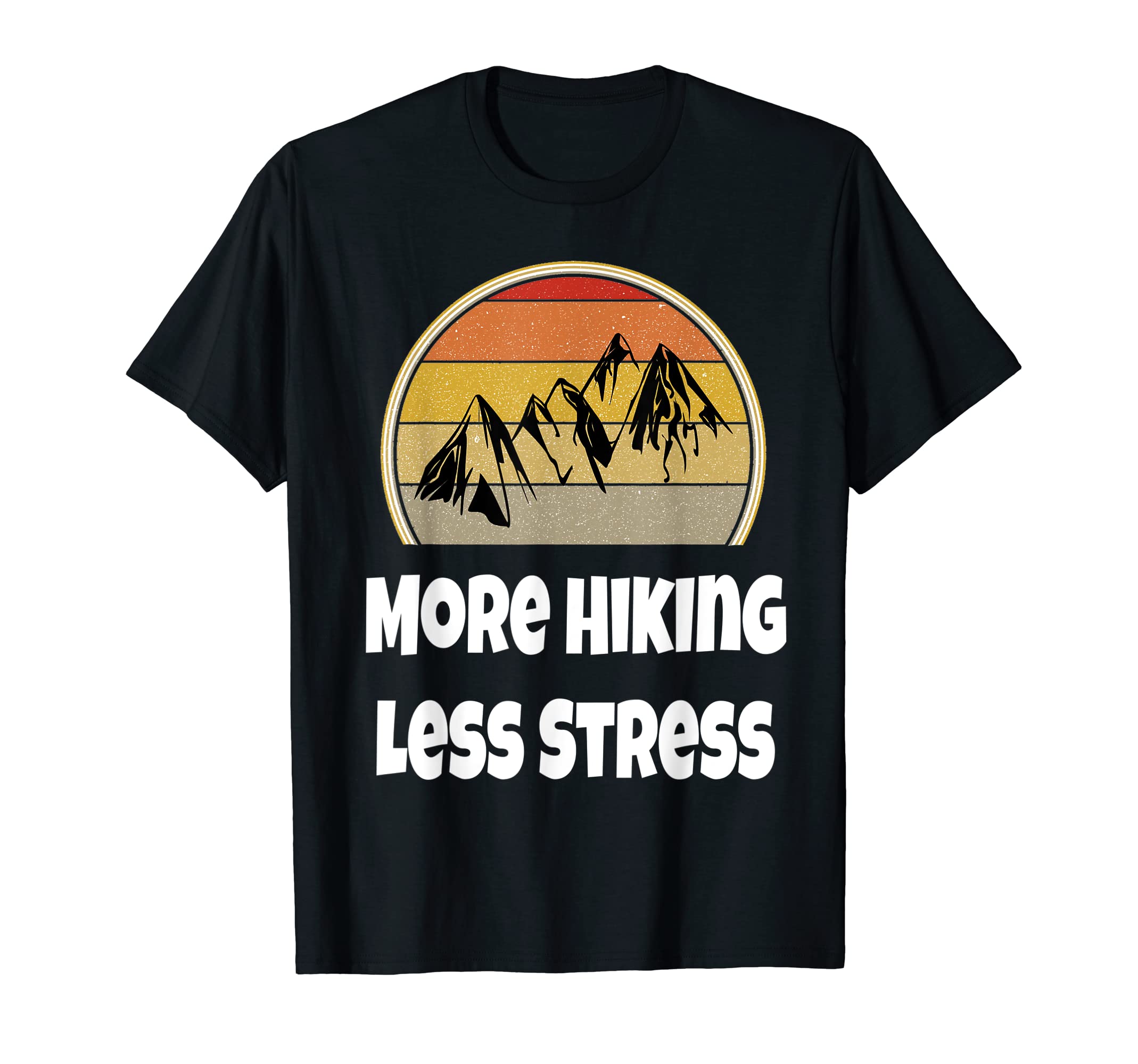 Mountain More Hiking Less Stress T-Shirt - Unique Graphic Men Women - T-Shirt, Sweatshirt, Hoodie