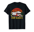 Stay Class C Funny Rv Camper T-Shirt - Fun Novelty Design Men Women - T-Shirt, Sweatshirt, Hoodie