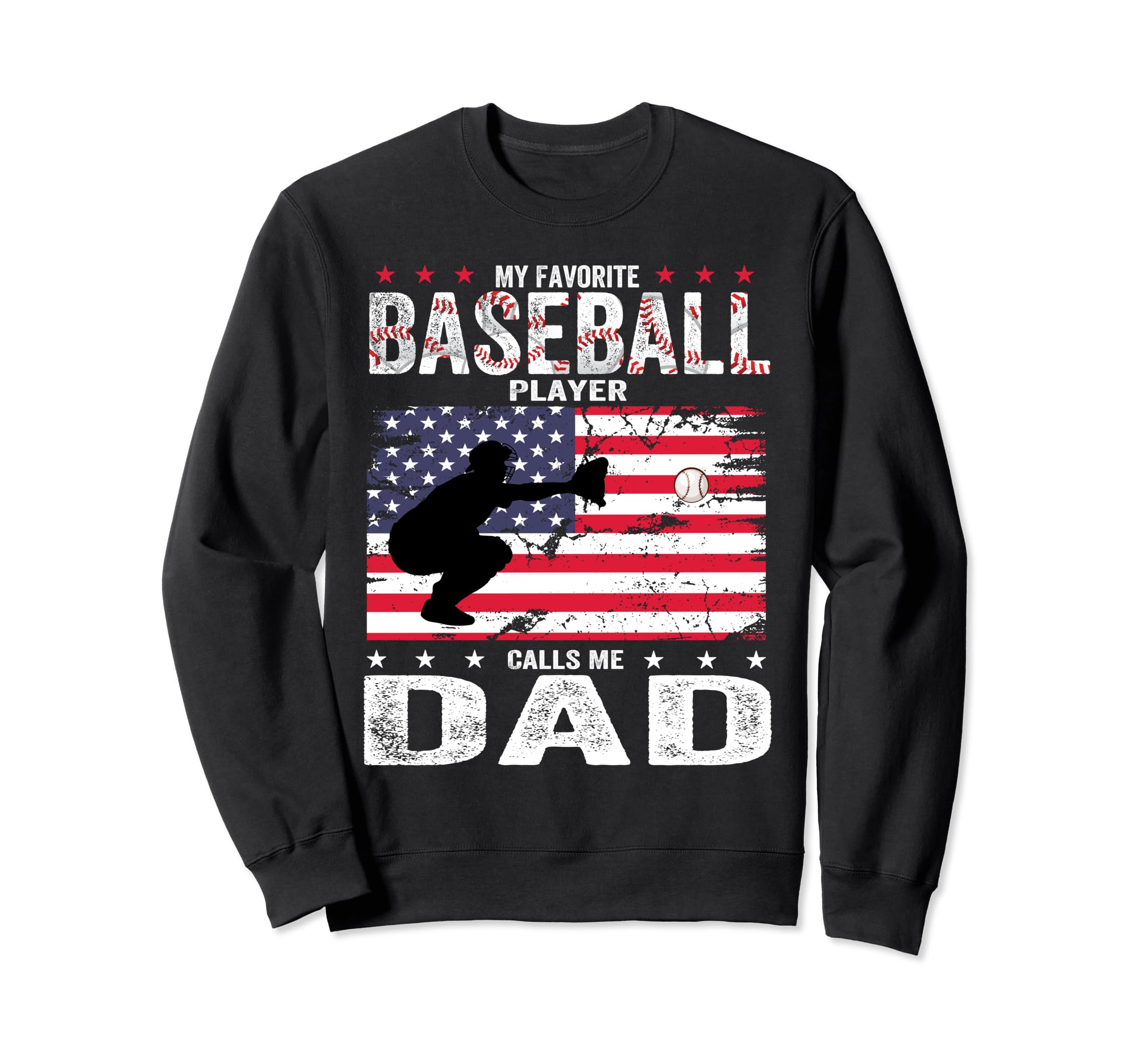 Favorite Baseball Player Calls Me Dad Sweatshirt - Unique Graphic Unisex - T-Shirt, Sweatshirt, Hoodie