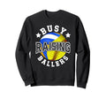 Busy Raising Ballers Volleyball Softball Sweatshirt - Graphic Print Unisex - T-Shirt, Sweatshirt, Hoodie