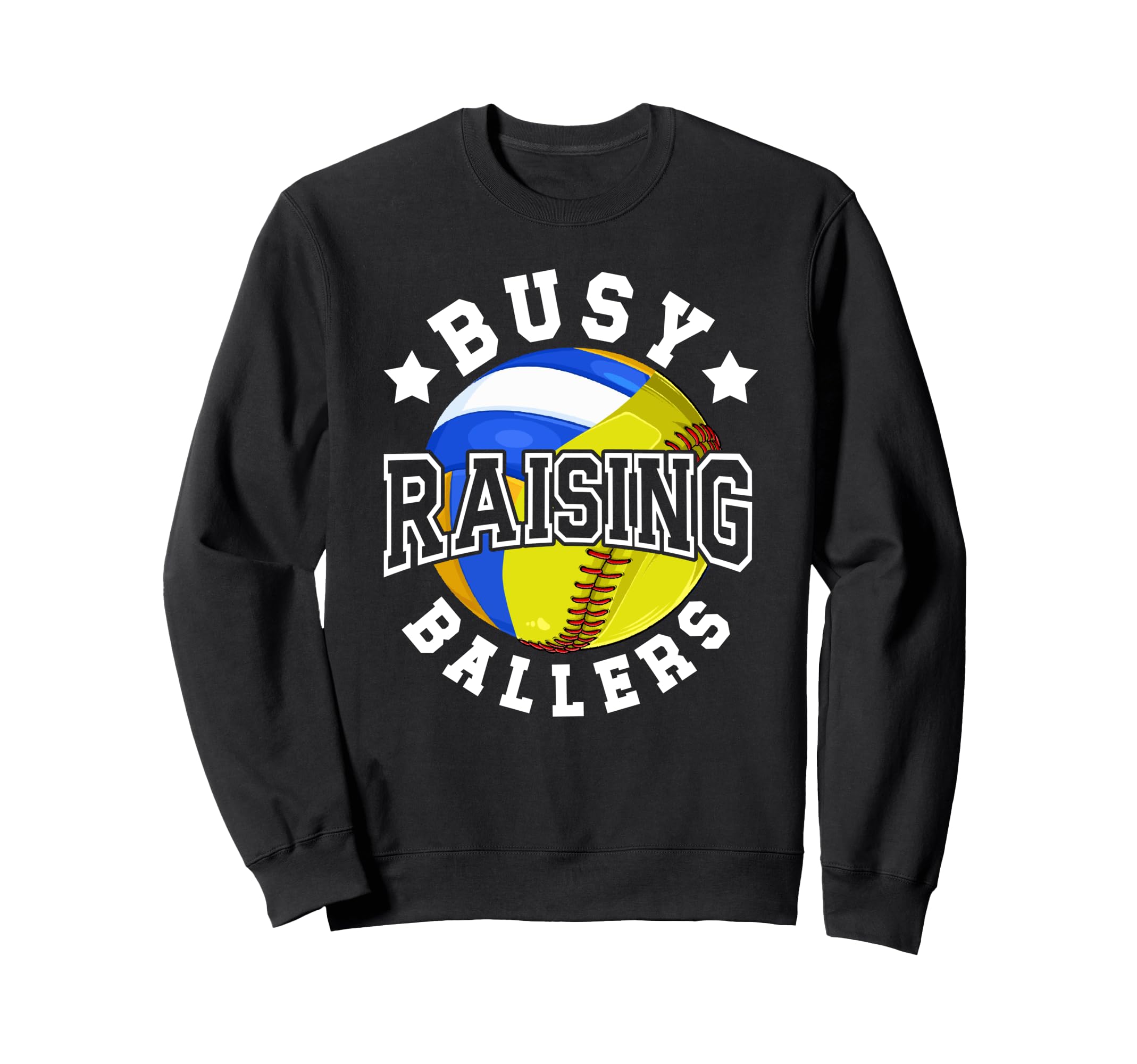 Busy Raising Ballers Volleyball Softball Sweatshirt - Graphic Print Unisex - T-Shirt, Sweatshirt, Hoodie