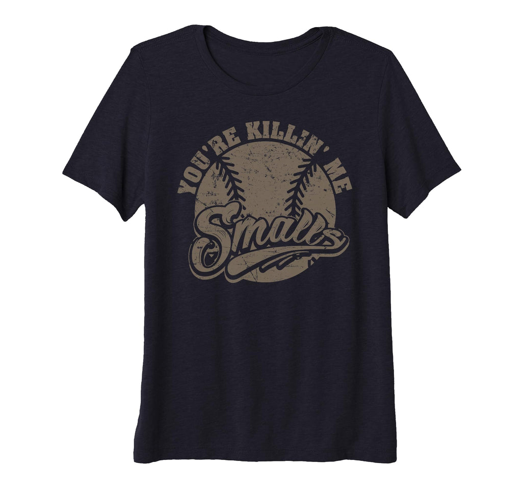 Youre Killin Me Smalls Softball T-Shirt - Streetwear Style Men Women - T-Shirt, Sweatshirt, Hoodie