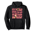 Be Kind World Where You Can Be Anything Hoodie - Novelty Apparel Men Women - T-Shirt, Sweatshirt, Hoodie