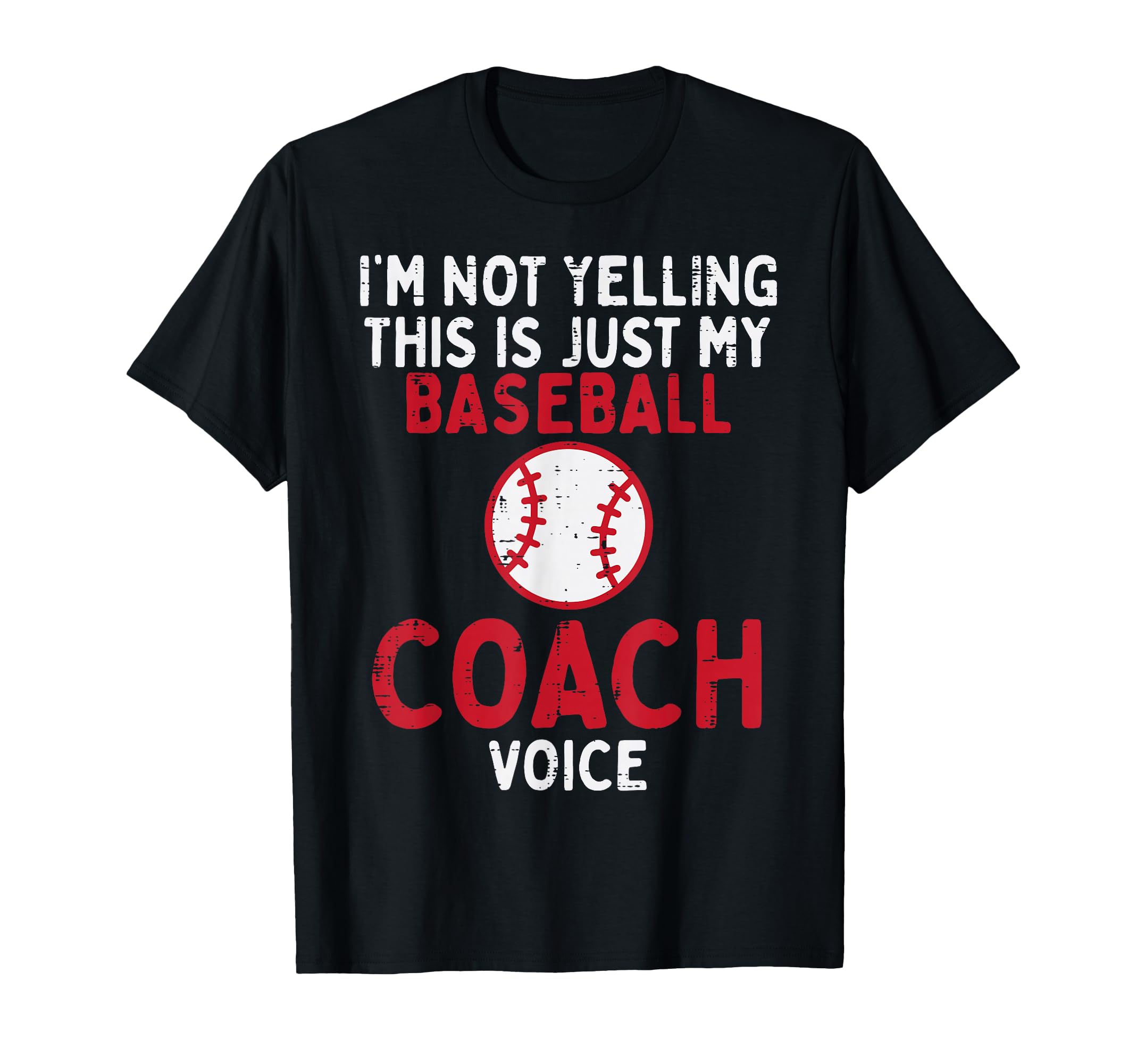 Im Not Yelling Baseball Coach Voice T-Shirt - Custom Art Print Unisex - T-Shirt, Sweatshirt, Hoodie