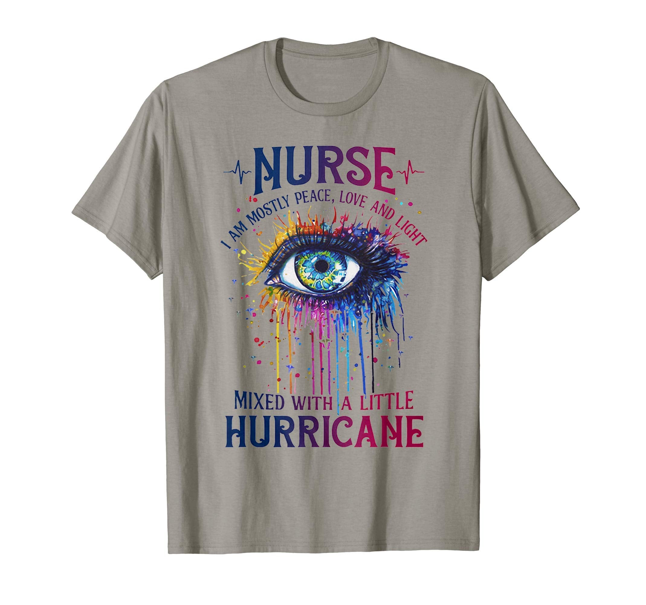 Nurse I Am Mostly Peace Love And Light T-Shirt - Novelty Apparel Men Women - T-Shirt, Sweatshirt, Hoodie