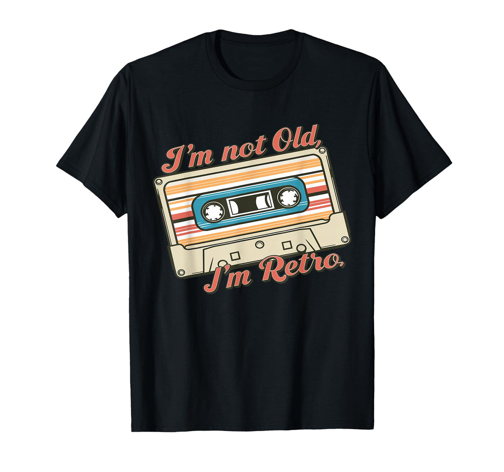 Funny 80S 90S Cassette Tape Im Not Old T-Shirt - Fun Novelty Design Unisex - T-Shirt, Sweatshirt, Hoodie
