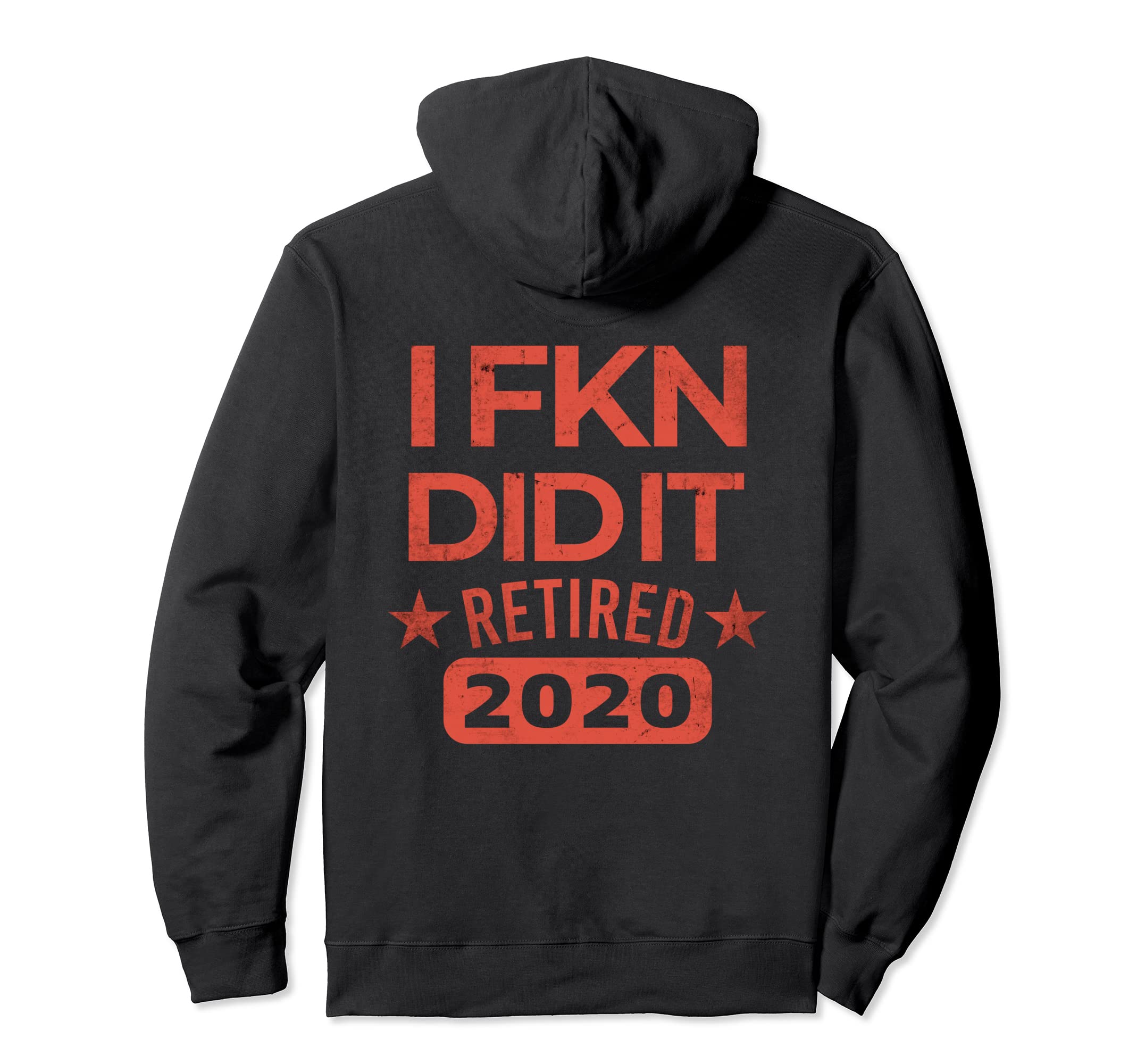 I Fucking Did It Retired 2020 Distressed Hoodie - Aesthetic Graphic Unisex - T-Shirt, Sweatshirt, Hoodie