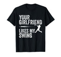 Your Girlfriend Likes My Swing Funny T-Shirt - Trendy Graphic Unisex - T-Shirt, Sweatshirt, Hoodie