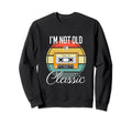 Im Not Old Im Funny Cassette Tape Sweatshirt - Novelty Apparel Men Women - T-Shirt, Sweatshirt, Hoodie