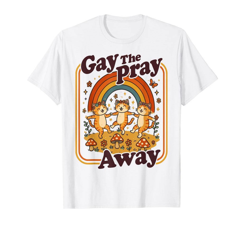Gay Pray Away Funny Queer Cats Rainbow T-Shirt - Trendy Graphic for Adults - T-Shirt, Sweatshirt, Hoodie