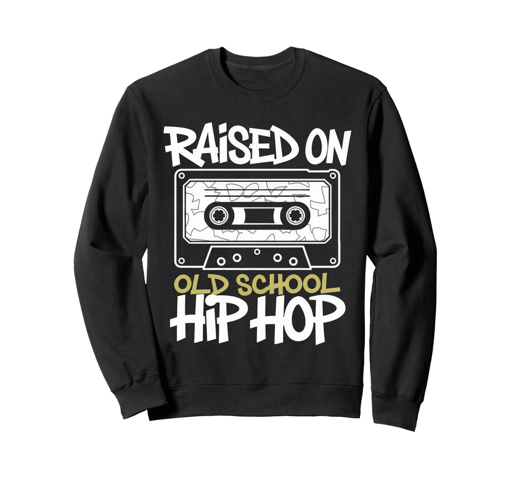 Raised Old School Hip Hop Sweatshirt - Fun Novelty Design for Adults - T-Shirt, Sweatshirt, Hoodie