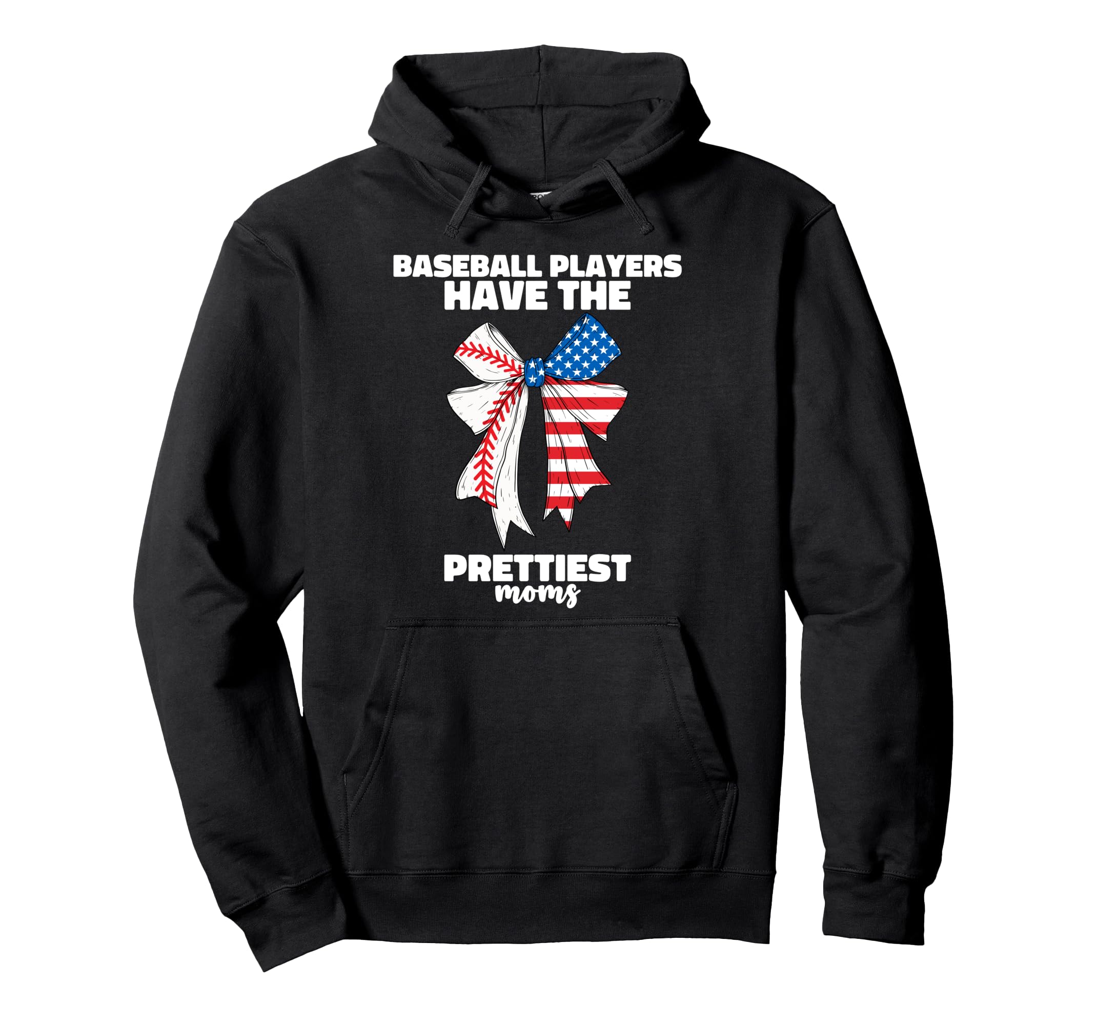 Baseball Players Have Prettiest Moms Hoodie - Casual Everyday Wear Unisex - T-Shirt, Sweatshirt, Hoodie